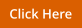 Click Here