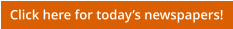 Click here for today’s newspapers!